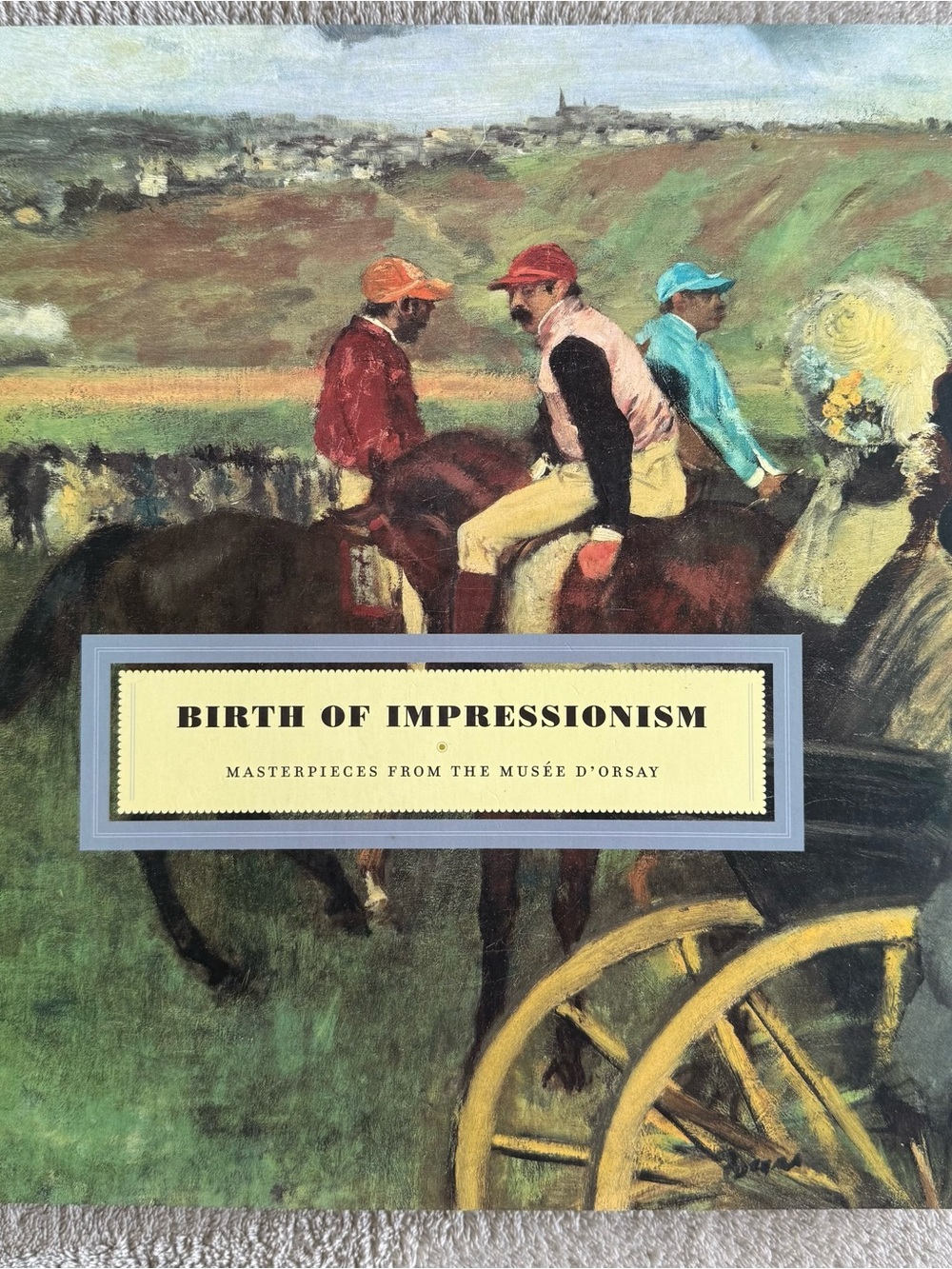The Birth of Impressionism: Masterpieces from Musée d'Orsay: Exhibition Art Book